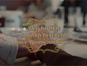 Hep Birlikte Sağlıklı, Bereketli Nice Ramazanlara